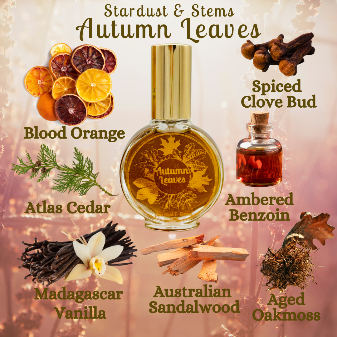 AUTUMN LEAVES- Blood Orange, Spiced Clove, Ambered Benzoin, Atlas Cedar, Australian Sandalwood, Madagascar Vanilla, Aged Oak Moss
