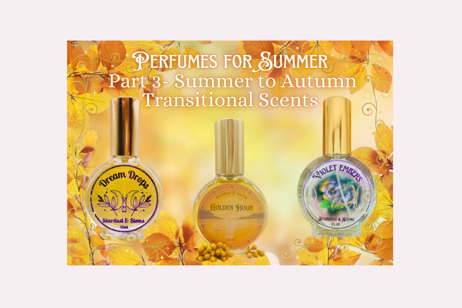 Perfumes for Late Summer and the Transition into Fall